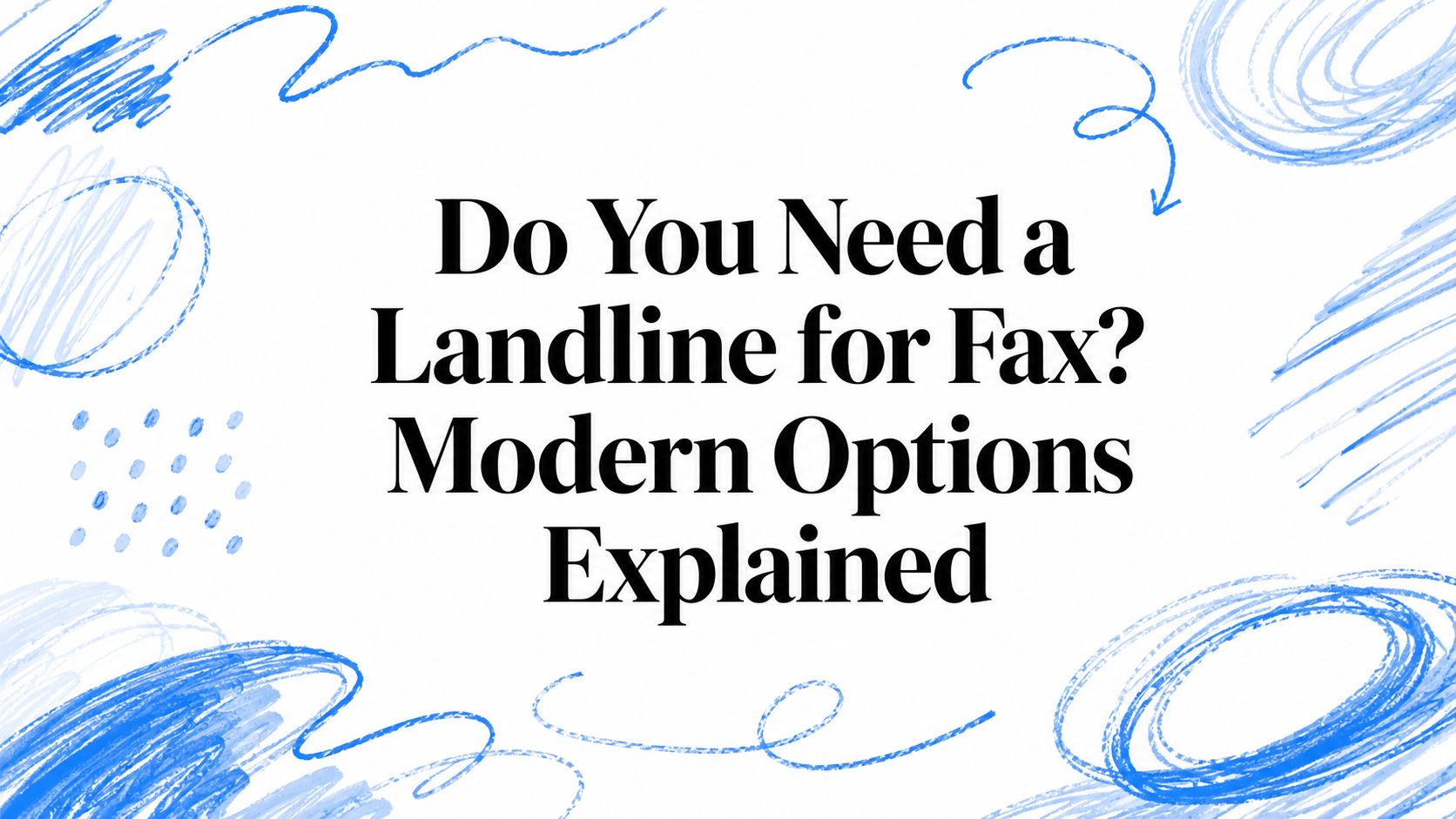 Do You Need a Landline for Fax? Modern Options
