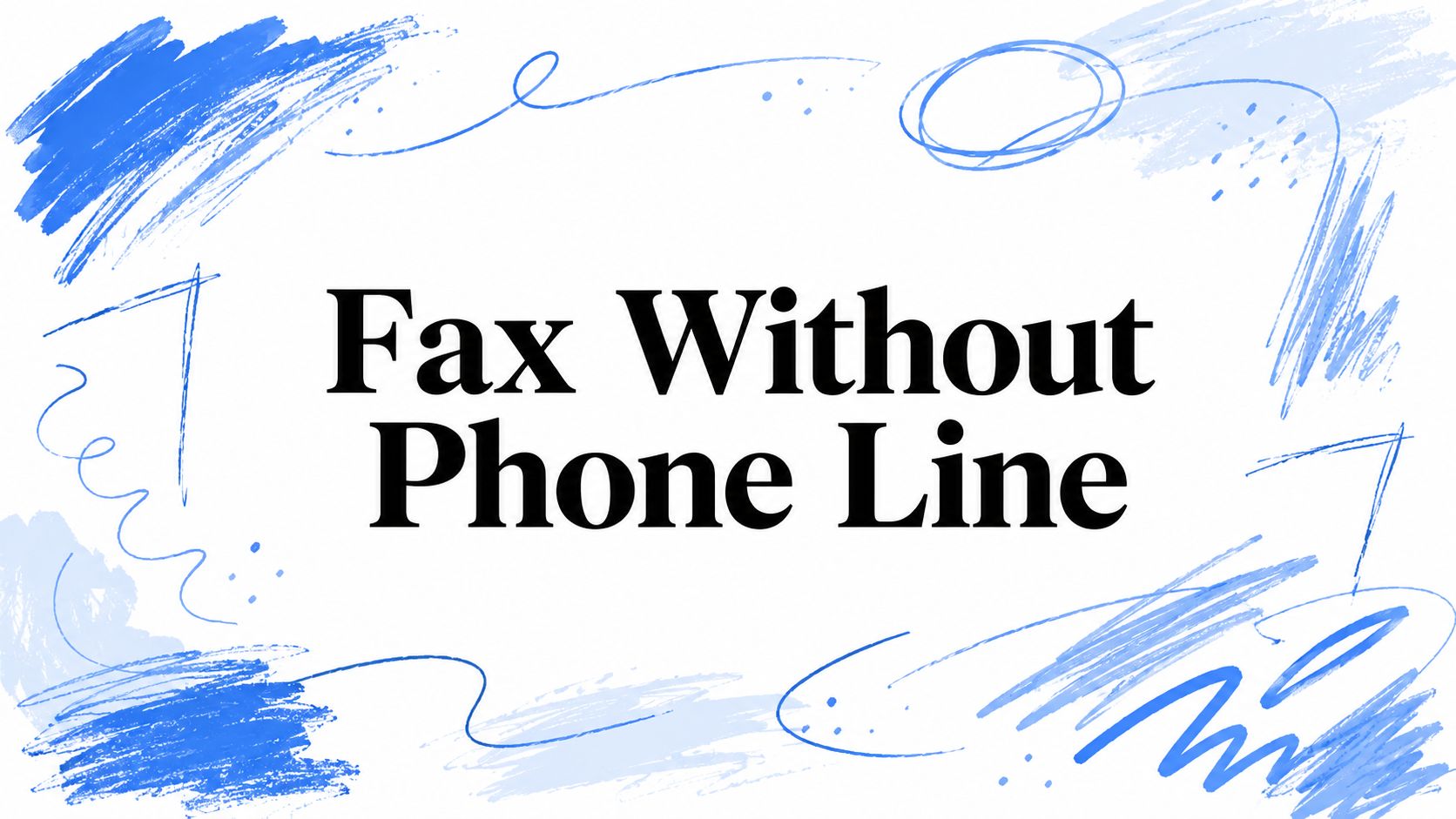 How to Fax Without a Phone Line in 2026