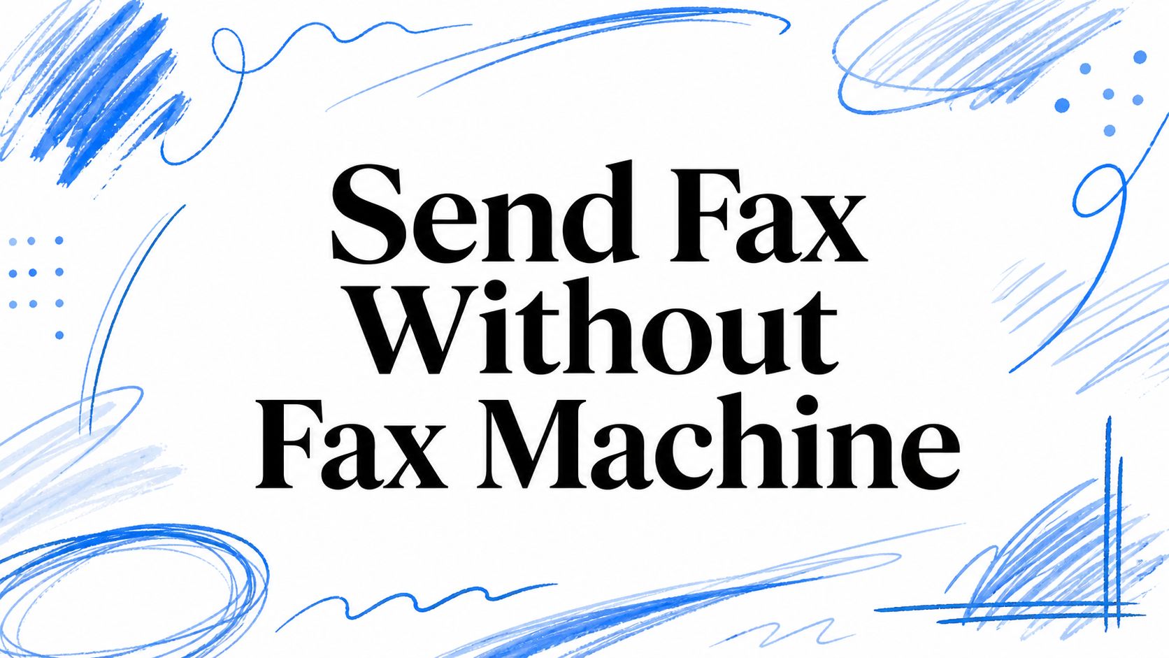 Send Fax Without Fax Machine